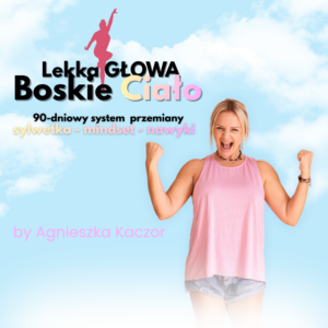 Lekka Głowa, Boskie Ciało – Twój 90-dniowy system przemiany